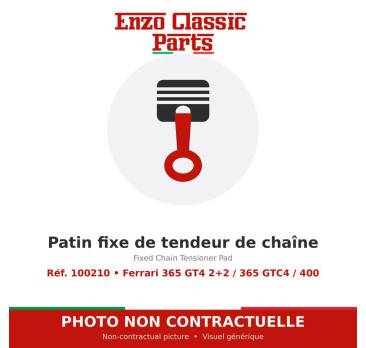 Ferrari 365 GT4 2+2 / 365 GTC4 / 400 - Patin fixe de tendeur de chaîne - Réf. 100210