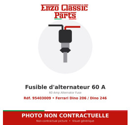 Ferrari Dino 206 / Dino 246 - Fusible d'alternateur 60 A - Réf. 95403009